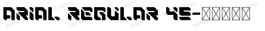 Arial Regular 45字体转换